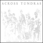 ACROSS TUNDRAS : Dark Songs of the Prairie