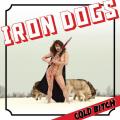 IRON DOGS: Cold Bitch