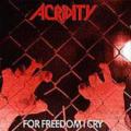 ACRIDITY: For Freedom I Cry